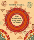 Rok s Mnichem, který prodal své ferrari - Robin Sharma, Rybka Publishers, 2015