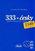 Kniha: 333 x česky (Ladislav Kaska). Ladislav Kaska, 2015 Kniha: 333 x česky (Ladislav Kaska). Ladislav Kaska, 2015