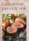 Kniha: Grilujeme po cely rok (Blanka Poláčková). Ottovo nakladateľstvo, 2016 Kniha: Grilujeme po cely rok (Blanka Poláčková). Ottovo nakladateľstvo, 2016