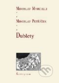 Kniha: Dublety (Miroslav Marcelli a Miroslav Petříček). Kalligram, 2002 Kniha: Dublety (Miroslav Marcelli a Miroslav Petříček). Kalligram, 2002
