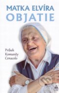 Kniha: Objatie (Matka Elvíra). Lúč, 2015 Kniha: Objatie (Matka Elvíra). Lúč, 2015