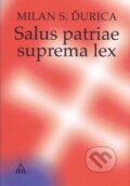 Salus patriae suprema lex - Milan S. Ďurica, 2015
