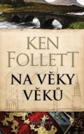 Kniha: Na věky věků (Ken Follett). Knižní klub, 2015 Kniha: Na věky věků (Ken Follett). Knižní klub, 2015