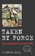 Kniha: Taken by Force (J. Robert Lilly). Palgrave, 2007 Kniha: Taken by Force (J. Robert Lilly). Palgrave, 2007