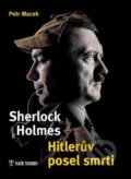 Kniha: Sherlock Holmes - Hitlerův posel smrti (Petr Macek). Naše vojsko CZ, 2015 Kniha: Sherlock Holmes - Hitlerův posel smrti (Petr Macek). Naše vojsko CZ, 2015