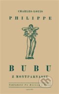Kniha: Bubu z Montparnassu (Charles-Louis Philippe). Novela Bohemica, 2015 Kniha: Bubu z Montparnassu (Charles-Louis Philippe). Novela Bohemica, 2015