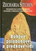 Kniha: Bohové, polobohové a předkové lidí (Zecharia Sitchin). Fontána, 2015 Kniha: Bohové, polobohové a předkové lidí (Zecharia Sitchin). Fontána, 2015