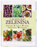 Kniha: V hlavní roli zelenina (Reader´s Digest Výběr). Reader´s Digest Výběr, 2015 Kniha: V hlavní roli zelenina (Reader´s Digest Výběr). Reader´s Digest Výběr, 2015