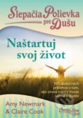 Kniha: Slepačia polievka pre dušu: Naštartuj svoj život (Amy Newmark a Claire Cook). Eastone Books, 2015 Kniha: Slepačia polievka pre dušu: Naštartuj svoj život (Amy Newmark a Claire Cook). Eastone Books, 2015