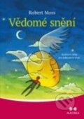 Kniha: Vědomé snění (Robert Moss). Maitrea, 2016 Kniha: Vědomé snění (Robert Moss). Maitrea, 2016