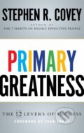 Kniha: Primary Greatness (Stephen R. Covey). Simon & Schuster, 2015 Kniha: Primary Greatness (Stephen R. Covey). Simon & Schuster, 2015