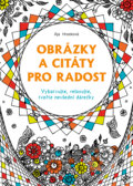 Kniha: Obrázky a citáty pro radost (Ája Hrozková). Zoner Press, 2015 Kniha: Obrázky a citáty pro radost (Ája Hrozková). Zoner Press, 2015