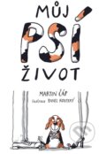 Kniha: Můj psí život (Martin Čáp). Grada, 2015 Kniha: Můj psí život (Martin Čáp). Grada, 2015