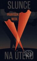 Kniha: Slunce na útěku (František Niedl). Moba, 2016 Kniha: Slunce na útěku (František Niedl). Moba, 2016