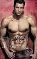 Kniha: Pod kůží (J. Kenner). Baronet, 2016 Kniha: Pod kůží (J. Kenner). Baronet, 2016