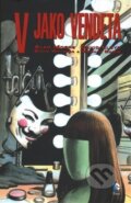Kniha: V jako Vendeta (Alan Moore). BB/art, 2015 Kniha: V jako Vendeta (Alan Moore). BB/art, 2015