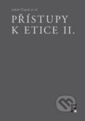Kniha: Přístupy k etice II. (Jakub Čapek). Filosofia, 2015 Kniha: Přístupy k etice II. (Jakub Čapek). Filosofia, 2015