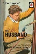 Kniha: The Husband (Jason Hazeley a Joel Morris). Ladybird Books, 2015 Kniha: The Husband (Jason Hazeley a Joel Morris). Ladybird Books, 2015