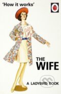 Kniha: The Wife (Jason Hazeley a Joel Morris). Ladybird Books, 2015 Kniha: The Wife (Jason Hazeley a Joel Morris). Ladybird Books, 2015