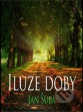 Kniha: Iluze doby (Jan Šuba). Olympia, 2015 Kniha: Iluze doby (Jan Šuba). Olympia, 2015