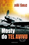 Kniha: Mosty do Tel Avivu (Jiří Šulc). Knižní klub, 2016 Kniha: Mosty do Tel Avivu (Jiří Šulc). Knižní klub, 2016