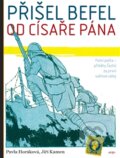 Kniha: Přišel befel od císaře pána (Jiří Kamen a Pavla Horáková). Argo, 2015 Kniha: Přišel befel od císaře pána (Jiří Kamen a Pavla Horáková). Argo, 2015