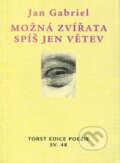 Kniha: Možná zvířata spíš jen větev (Jan Gabriel). Torst, 2001 Kniha: Možná zvířata spíš jen větev (Jan Gabriel). Torst, 2001