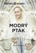 Kniha: Modrý pták (Maurice Maeterlinck). Národní divadlo, 2015 Kniha: Modrý pták (Maurice Maeterlinck). Národní divadlo, 2015