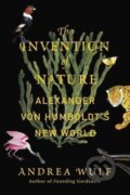 Kniha: The Invention of Nature (Andrea Wulf). Knopf Books for Young Readers, 2015 Kniha: The Invention of Nature (Andrea Wulf). Knopf Books for Young Readers, 2015