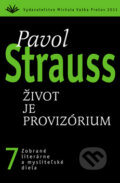 Kniha: Život je provizórium (7) (Pavol Strauss). Vydavateľstvo Michala Vaška, 2011 Kniha: Život je provizórium (7) (Pavol Strauss). Vydavateľstvo Michala Vaška, 2011