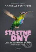 Kniha: Šťastné dny (Gabrielle Bernstein). Alferia, 2023 Kniha: Šťastné dny (Gabrielle Bernstein). Alferia, 2023