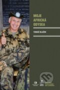 Kniha: Moje africká odysea (Tomáš Blažek). Epocha, 2023 Kniha: Moje africká odysea (Tomáš Blažek). Epocha, 2023