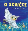Kniha: O sovičce (Petr Horáček). Portál, 2023 Kniha: O sovičce (Petr Horáček). Portál, 2023