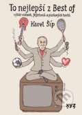 Kniha: To nejlepší z Best of (Karel Šíp). XYZ, 2023 Kniha: To nejlepší z Best of (Karel Šíp). XYZ, 2023