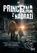 Kniha: Princezna z nádraží (N.P.). XYZ, 2023 Kniha: Princezna z nádraží (N.P.). XYZ, 2023