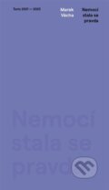 Kniha: Nemocí stala se pravda (Marek Orko Vácha). Cesta, 2023 Kniha: Nemocí stala se pravda (Marek Orko Vácha). Cesta, 2023