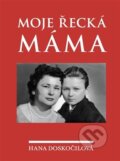 Kniha: Moje řecká máma (Hana Doskočilová). iTutorial, 2023 Kniha: Moje řecká máma (Hana Doskočilová). iTutorial, 2023