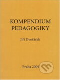 Kniha: Kompendium pedagogiky (Jiří Dvořáček). , 2009 Kniha: Kompendium pedagogiky (Jiří Dvořáček). , 2009