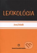 Kniha: Lexikológia (Juraj Dolník). Univerzita Komenského Bratislava, 2007 Kniha: Lexikológia (Juraj Dolník). Univerzita Komenského Bratislava, 2007