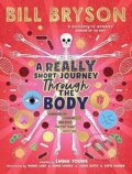 Kniha: A Really Short Journey Through the Body (Bill Bryson a Emma Young). Puffin Books, 2023 Kniha: A Really Short Journey Through the Body (Bill Bryson a Emma Young). Puffin Books, 2023