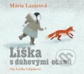 Audiokniha: Líška s dúhovými očami (Mária Lazárová). Wisteria Books, 2023 Audiokniha: Líška s dúhovými očami (Mária Lazárová). Wisteria Books, 2023