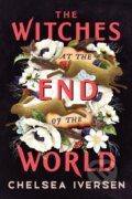 Kniha: The Witches at the End of the World (Chelsea Iversen). Sourcebooks Casablanca, 2023 Kniha: The Witches at the End of the World (Chelsea Iversen). Sourcebooks Casablanca, 2023
