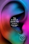 Kniha: This Is What It Sounds Like (Ogi Ogas a Susan Rogers). Vintage, 2023 Kniha: This Is What It Sounds Like (Ogi Ogas a Susan Rogers). Vintage, 2023