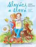Kniha: Slováci a slová (Jozef Pavlovič). Matica slovenská, 2015 Kniha: Slováci a slová (Jozef Pavlovič). Matica slovenská, 2015