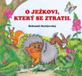 Kniha: O ježkovi, který se ztratil (Bohumil Matějovský). Aksjomat, 2015 Kniha: O ježkovi, který se ztratil (Bohumil Matějovský). Aksjomat, 2015