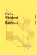 Kniha: Bauhaus (Frank Whitford). RUBATO, 2015 Kniha: Bauhaus (Frank Whitford). RUBATO, 2015