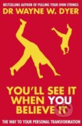 Kniha: You'll See it When You Believe it (Wayne W. Dyer). Arrow Books, 2005 Kniha: You'll See it When You Believe it (Wayne W. Dyer). Arrow Books, 2005
