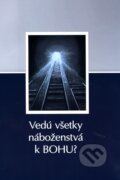 Kniha: Vedú všetky náboženstvá k Bohu? (David Gooding a John Lennox). Združenie Ježiš pre každého, 2009 Kniha: Vedú všetky náboženstvá k Bohu? (David Gooding a John Lennox). Združenie Ježiš pre každého, 2009