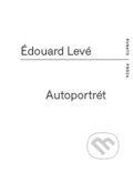 Kniha: Autoportrét (Édouard Levé). RUBATO, 2015 Kniha: Autoportrét (Édouard Levé). RUBATO, 2015