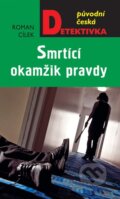 Kniha: Smrtící okamžik pravdy (Roman Cílek). Moba, 2016 Kniha: Smrtící okamžik pravdy (Roman Cílek). Moba, 2016